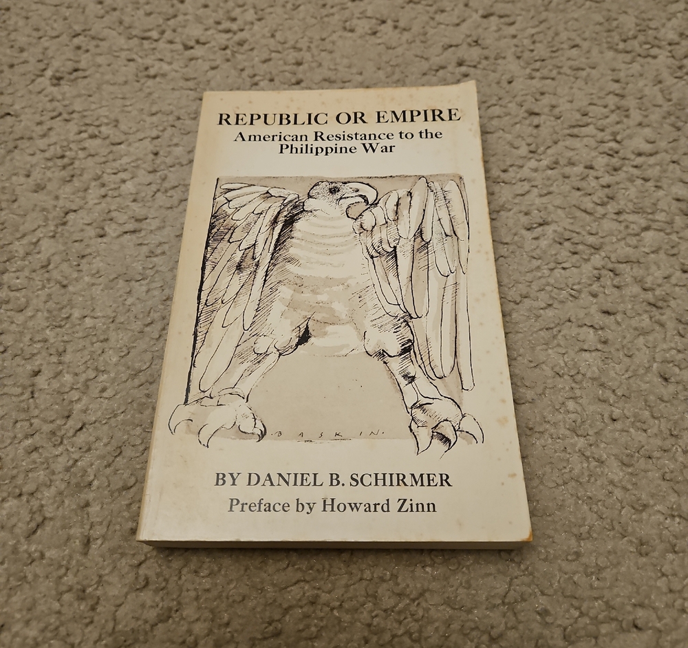 Republic or Empire: American Resistance to the Philippine War by Daniel Schirmer